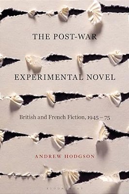 The Post-War Experimental Novel: British And French Fiction, 1945-75-..