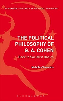 The Political Philosophy Of G. A. Cohen: Back To Socialist Basics-..