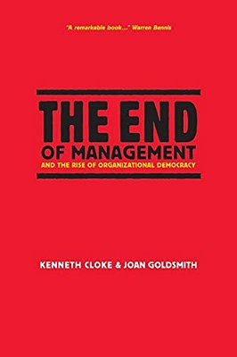 The End Of Management And The Rise Of Organizational Democracy-..