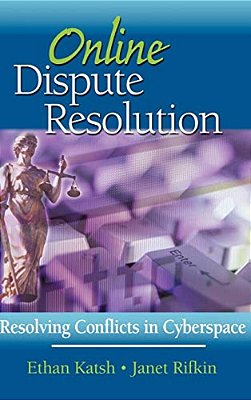 Online Dispute Resolution: Resolving Conflicts In Cyberspace-..