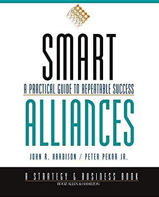 Smart Alliances: A Practical Guide To Repeatable Success-..