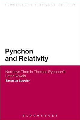 Pynchon And Relativity: Narrative Time In Thomas Pynchon's Later Novels-..