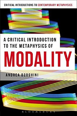 A Critical Introduction To The Metaphysics Of Modality-..