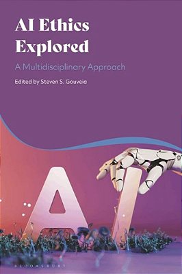 Ai Ethics Explored: A Multidisciplinary Approach-..