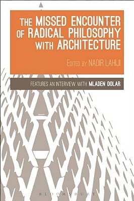 The Missed Encounter Of Radical Philosophy With Architecture-..