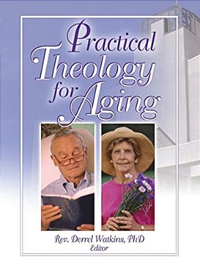 Practical Theology For Aging-..