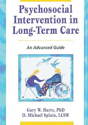 Psychosocial Intervention In Long-Term Care: An Advanced Guide-..