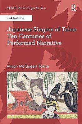 Japanese Singers Of Tales: Ten Centuries Of Performed Narrative-..