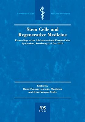 Stem Cells And Regenerative Medicine: Proceedings Of The 9Th International Europe-China Symposium, Strasbourg 2-4 Oct 2019-..