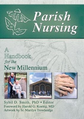 Parish Nursing: A Handbook For The New Millennium-..