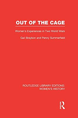 Out Of The Cage: Women's Experiences In Two World Wars-..