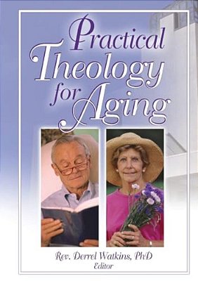 Practical Theology For Aging-..