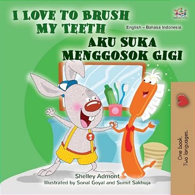 I Love To Brush My Teeth (English Indonesian Bilingual Book For Kids)-..