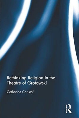 Rethinking Religion In The Theatre Of Grotowski-..