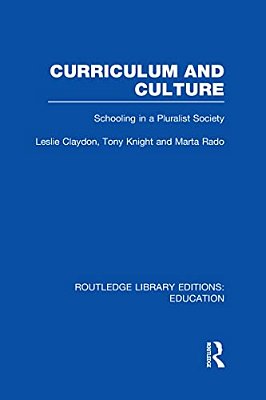 Curriculum And Culture (Rle: Education): Schooling In A Pluralist Society-..