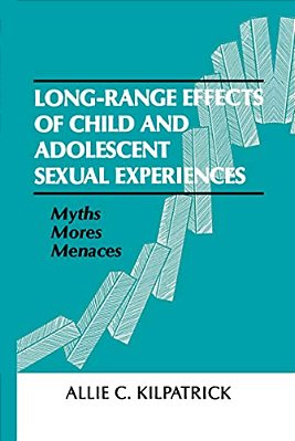 Long-Range Effects Of Child And Adolescent Sexual Experiences: Myths, Mores, And Menaces-..