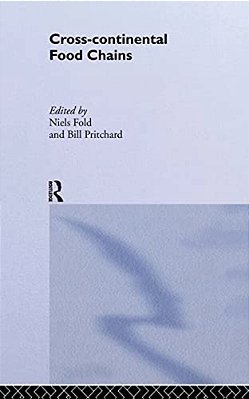 Cross-Continental Agro-Food Chains: Structures, Actors And Dynamics In The Global Food System-..