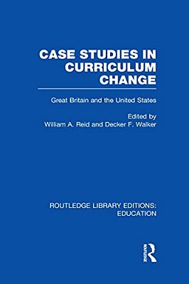 Case Studies In Curriculum Change: Great Britain And The United States-..