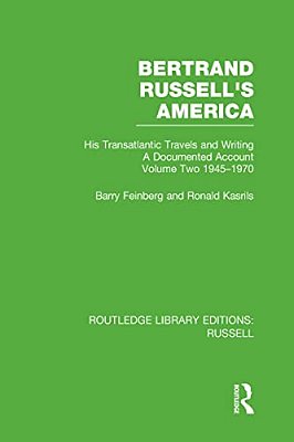 Bertrand Russell's America: His Transatlantic Travels And Writings. Volume Two 1945-1970-..