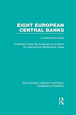 Eight European Central Banks (Rle Banking & Finance): Organization And Activities-..