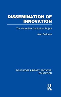 Dissemination Of Innovation (Rle Edu O): The Humanities Curriculum Project-..