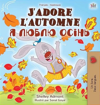 J'Adore L'Automne (Livre Pour Enfants Bilingue Français-Ukrainien)-..