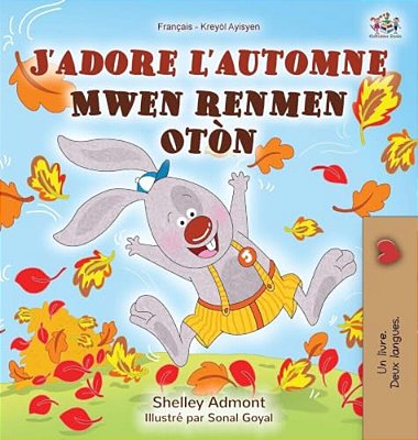 J'Adore L'Automne (Livre Pour Enfants Bilingue Français-Haïtien)-..