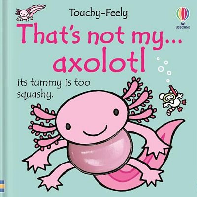 That's Not My Axolotl... -..