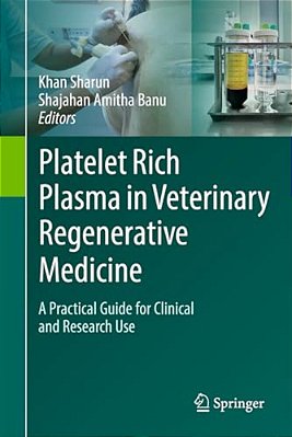 Platelet Rich Plasma In Veterinary Regenerative Medicine: A Practical Guide For Clinical And Research Use-..