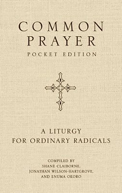 Common Prayer Pocket Edition: A Liturgy For Ordinary Radicals-..
