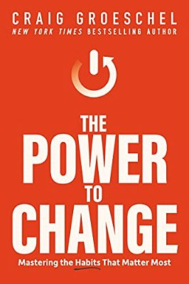The Power To Change: Mastering The Habits That Matter Most-..