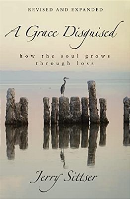 A Grace Disguised: How The Soul Grows Through Loss-..