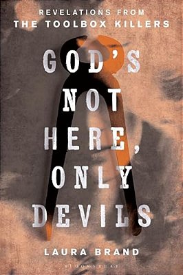 God's Not Here, Only Devils: Revelations From The Toolbox Killers-..