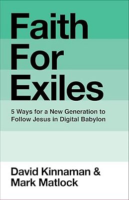 Faith For Exiles: 5 Ways For A New Generation To Follow Jesus In Digital Babylon-..