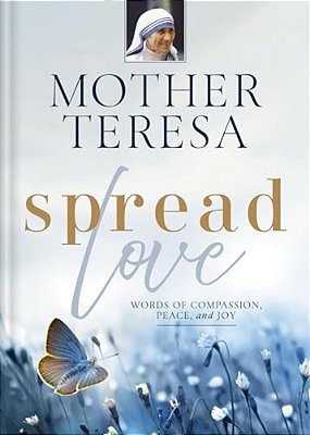 Spread Love: Words Of Compassion, Peace, And Joy-..