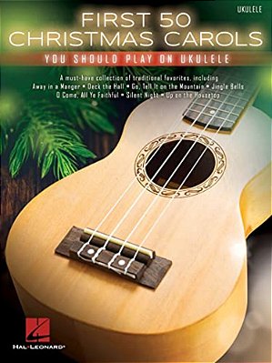 First 50 Christmas Carols You Should Play On Ukulele-..
