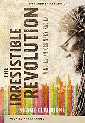 The Irresistible Revolution: Living As An Ordinary Radical-..
