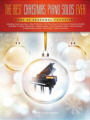 The Best Christmas Piano Solos Ever: Over 60 Seasonal Favorites-..