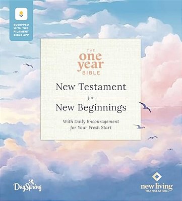 The One Year Bible New Testament For New Beginnings By Dayspring Nlt, Filament Enabled (Softcover): With Daily Encouragement For Your Fresh Start-..
