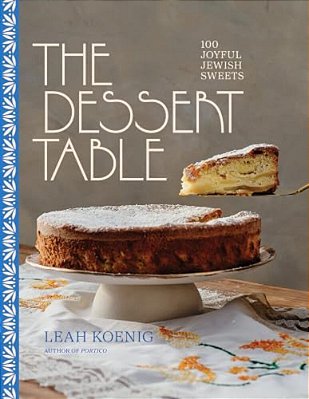 The Dessert Table: 100 Joyful Jewish Sweets-..