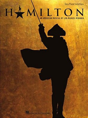 Hamilton - Easy Piano - Hamilton Musical Sheet Music For Piano With 9 Selections - Arranged For Beginners Piano Sheet Music Book-..