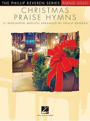 Christmas Praise Hymns: Phillip Keveren Series-..