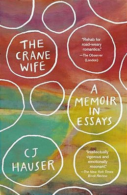 The Crane Wife: A Memoir In Essays-..