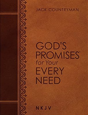 God's Promises For Your Every Need Nkjv (Large Text Leathersoft): A Treasury Of Scripture For Life-..