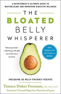 The Bloated Belly Whisperer: A Nutritionist's Ultimate Guide To Beating Bloat And Improving Digestive Wellness-..