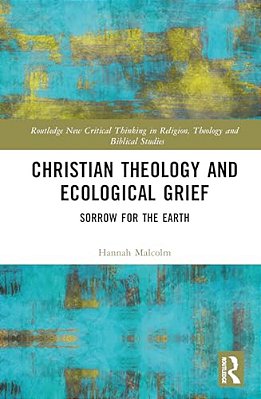 Christian Theology And Ecological Grief: Sorrow For The Earth-..