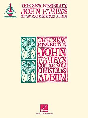 The New Possibility: John Fahey's Guitar Soli Christmas Album - Guitar Transcriptions With Notes & Tab-..