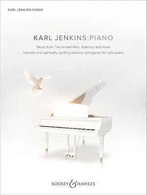 Karl Jenkins: Piano - Solo Sheet Music Collection From The Armed Man: A Mass For Peace, Adiemus, Stella Natalis, Requiem And More 22 Contemporary Clas-..