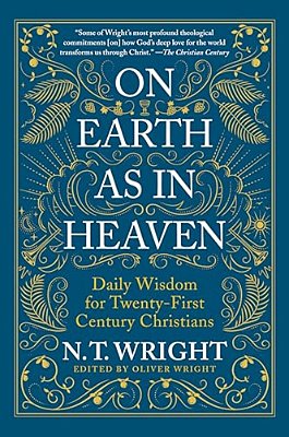 On Earth As In Heaven: Daily Wisdom For Twenty-First Century Christians-..