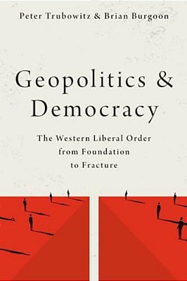 Geopolitics And Democracy: The Western Liberal Order From Foundation To Fracture-..